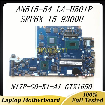 Высококачественная Материнская плата для ноутбука ACER AN515-54 Материнская плата LA-H501P с процессором SRF6X I5-9300H N17P-G0-K1-A1 GPU100% Работает Хорошо